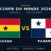 Coupe du Monde 2026 : Ghana – Panama à 1h00, les compos probables